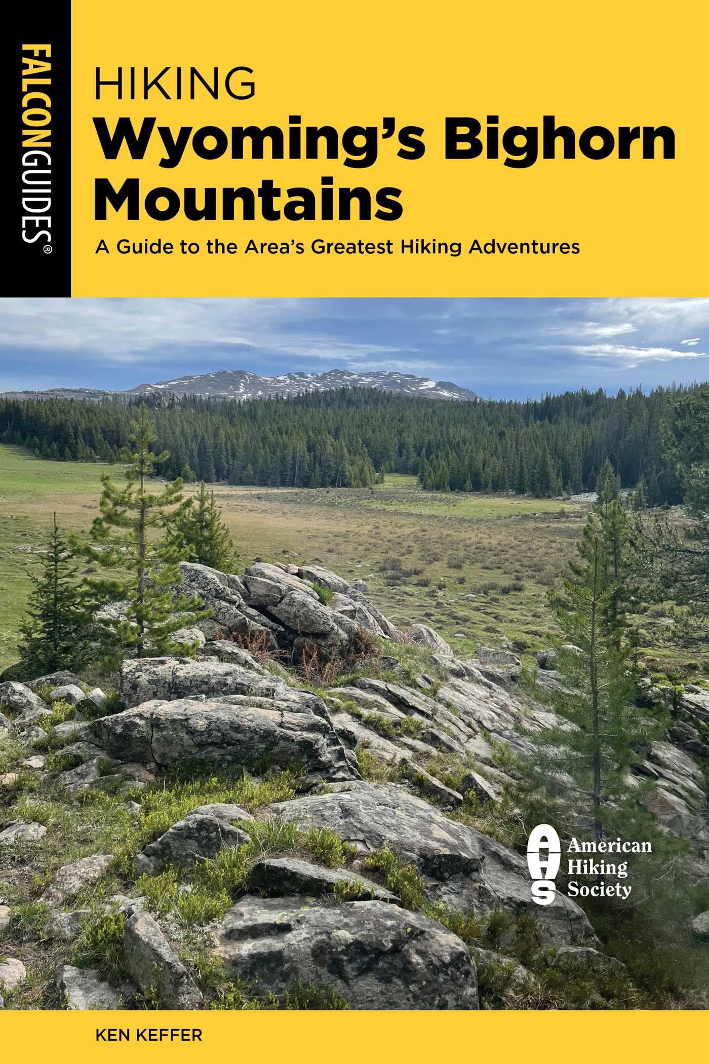 Hiking Wyoming's Bighorn Mountains: A Guide to the Area's Greatest Hiking Adventures (Regional Hiking)