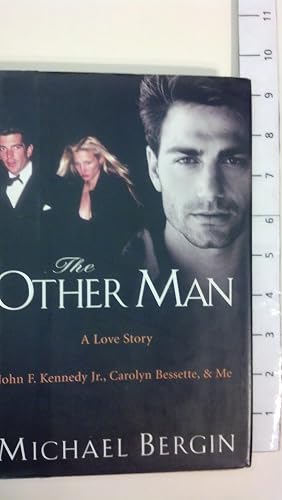 The Other Man: John F. Kennedy Jr., Carolyn Bessette, and Me