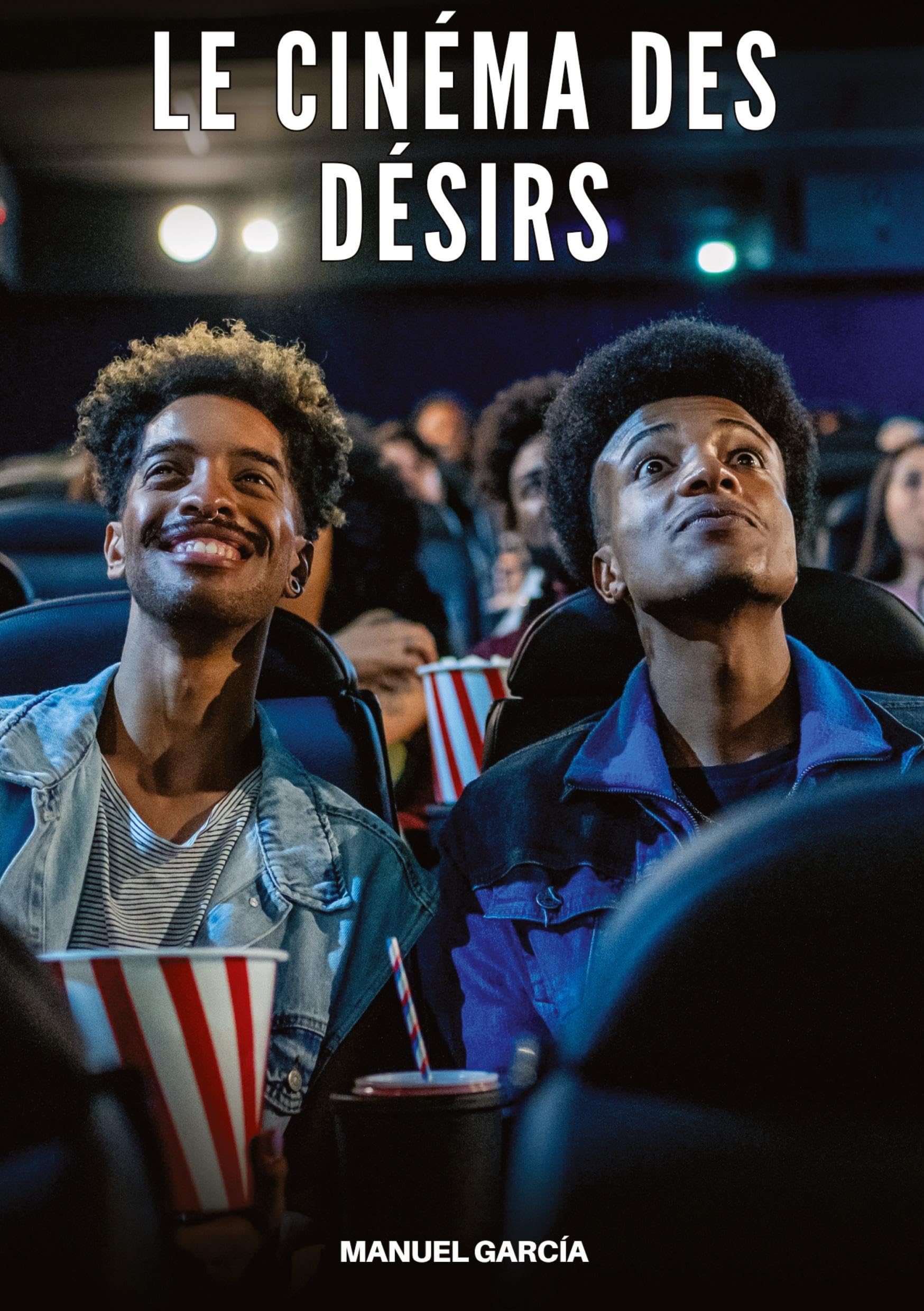 Le Cinéma des Désirs: Histoires Érotiques Gay de Sexe Explicite