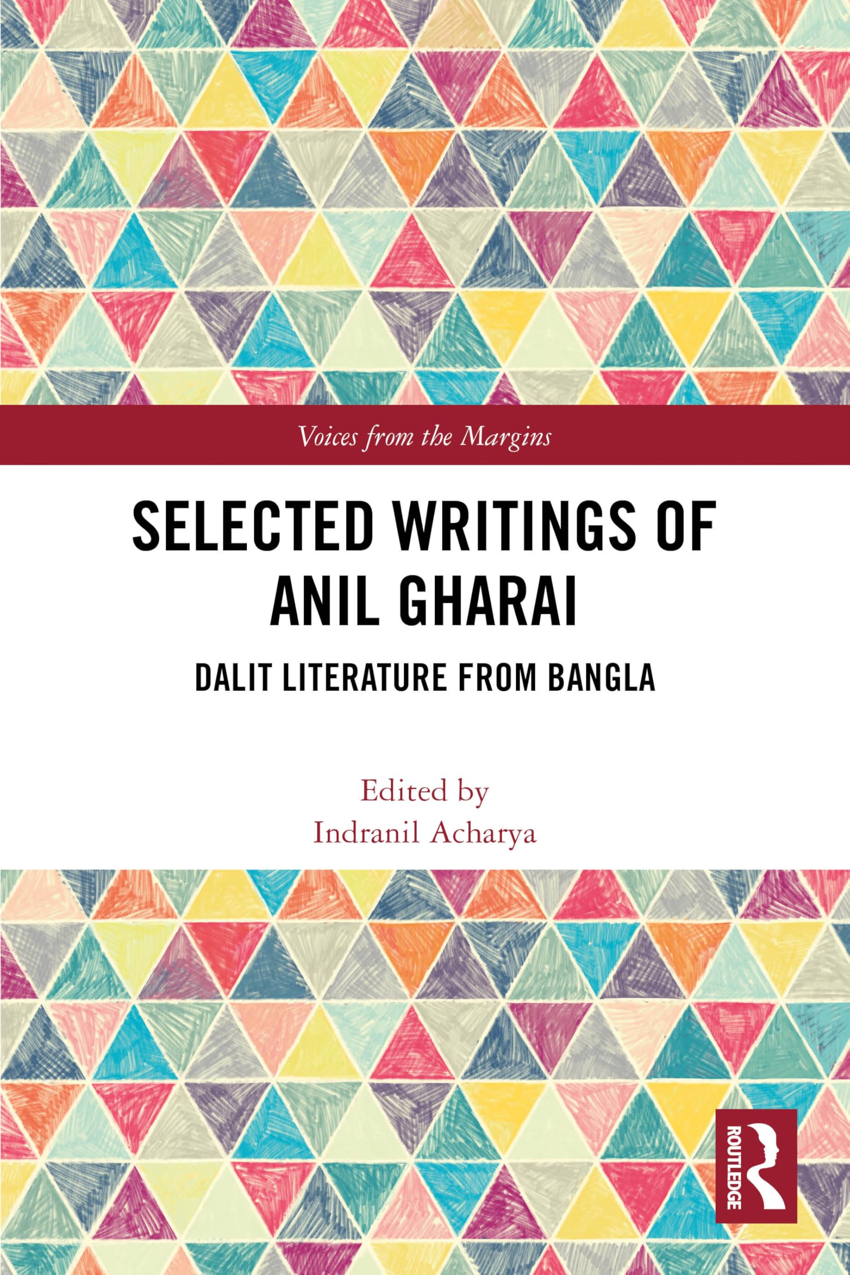 Selected Writings of Anil Gharai: Dalit Literature from Bangla (Voices from the Margins)