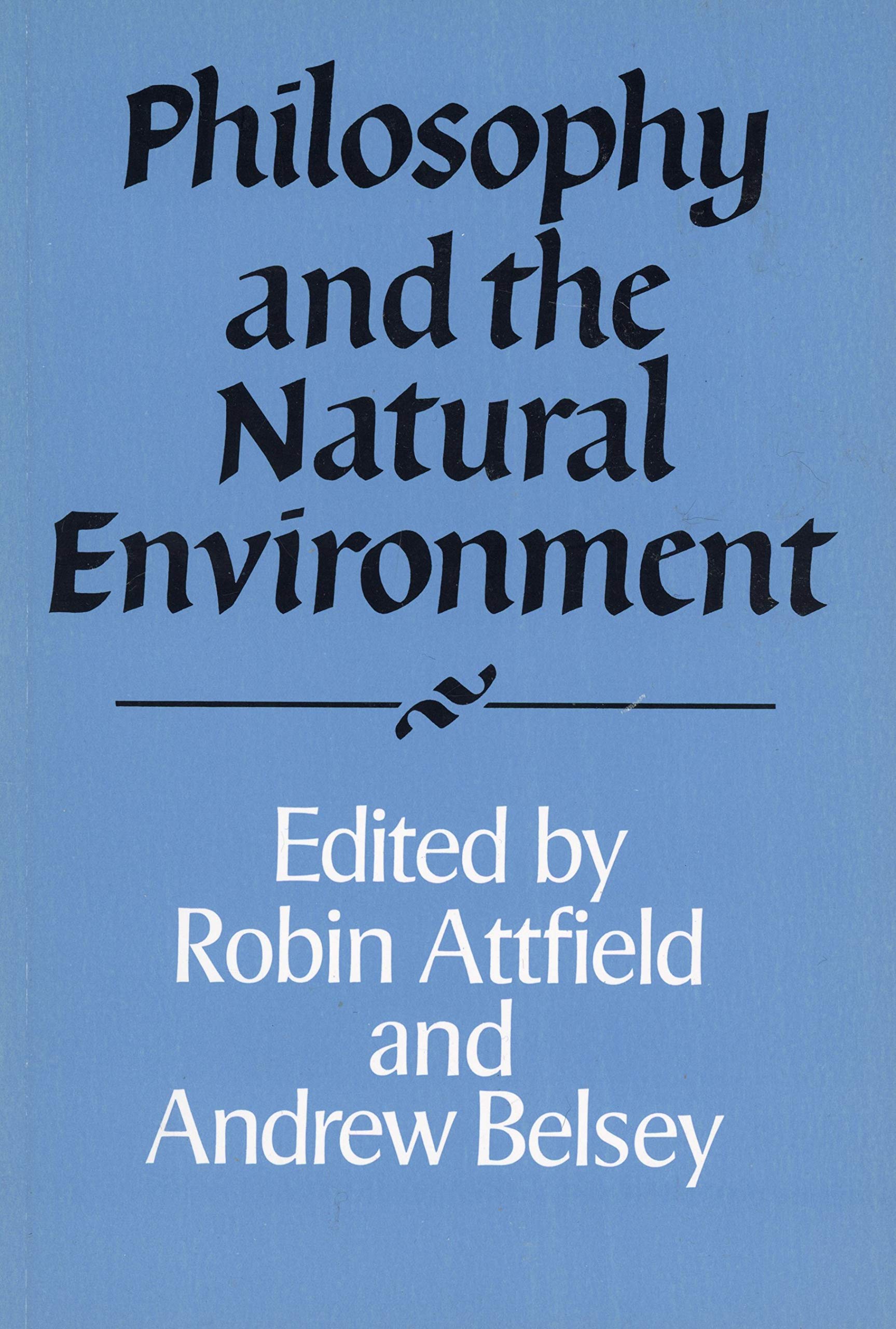 Philosophy & Natural Environment: 36 (Royal Institute of Philosophy Supplements, Series Number 36)