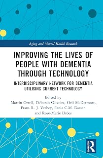 Improving the Lives of People with Dementia through Technology: Interdisciplinary Network for Dementia Utilising Current Technology (Aging and Mental Health Research)