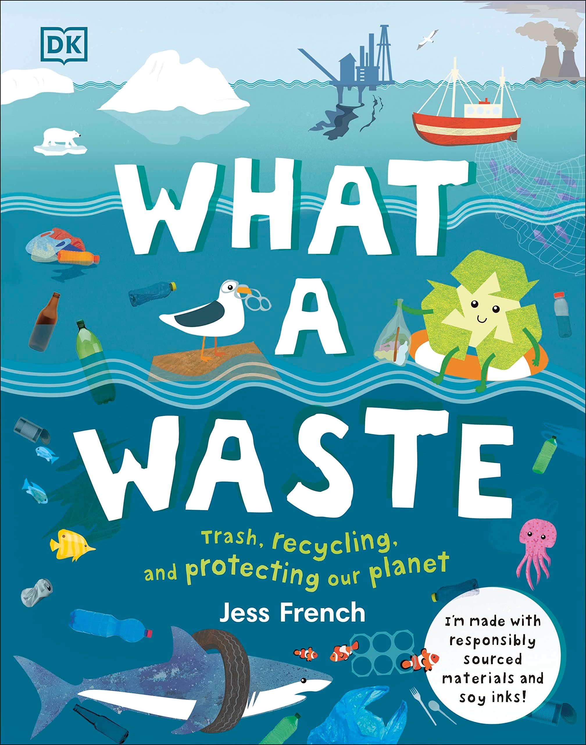 DK What a Waste: Trash, Recycling, and Protecting Our Planet