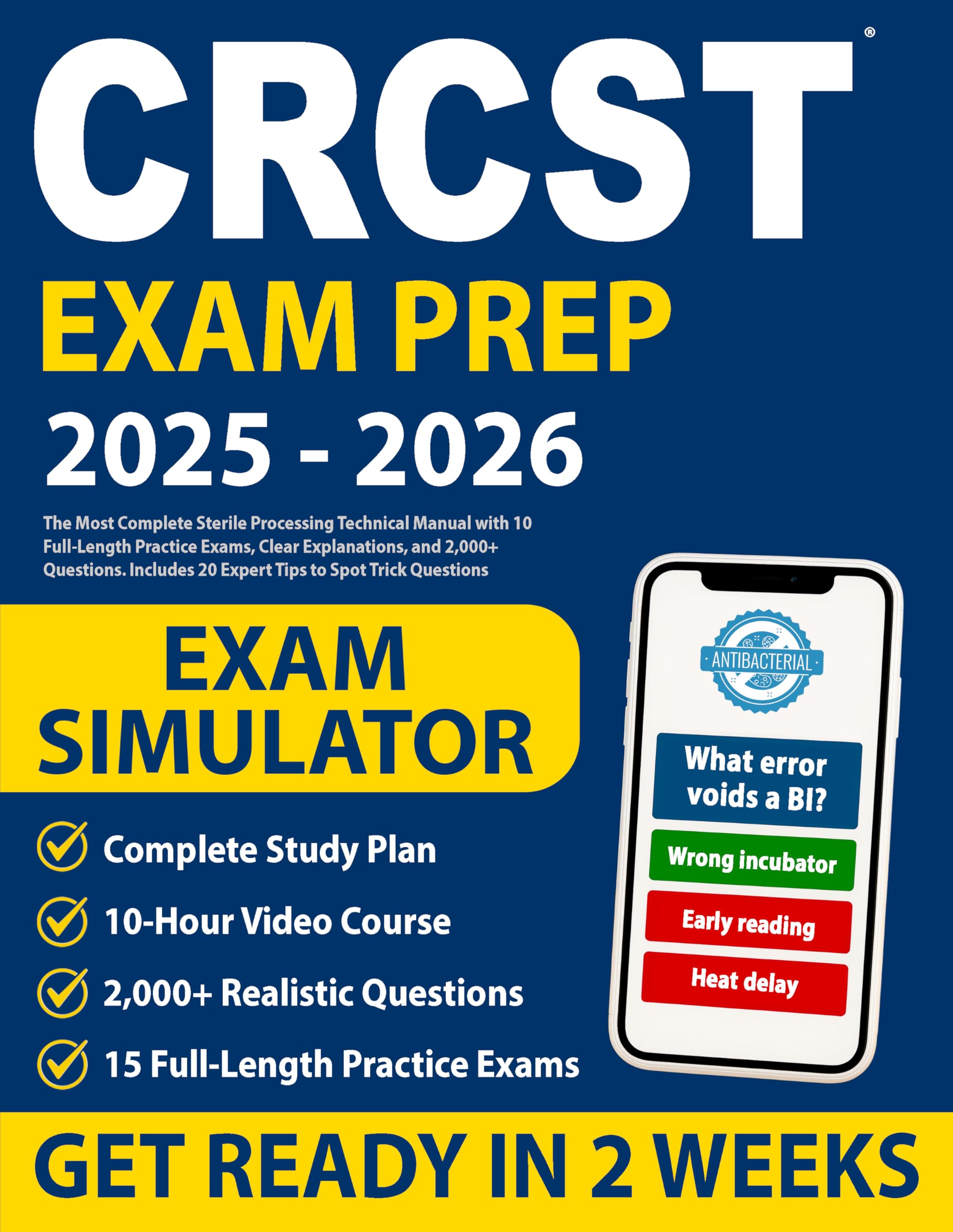 CRCST Exam Prep: The Most Complete Sterile Processing Technical Manual with 10 Full-Length Practice Exams, Clear Explanations, and 2,000+ Questions. Includes 20 Expert Tips to Spot Trick Questions