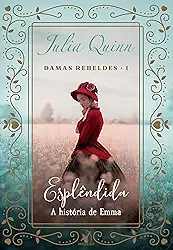 Esplêndida (Damas Rebeldes – Livro 1): A história de Emma