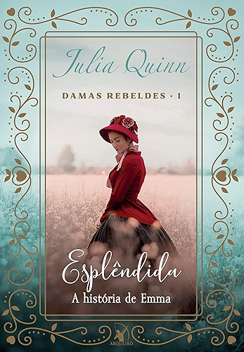 Esplêndida (Damas Rebeldes – Livro 1): A história de Emma
