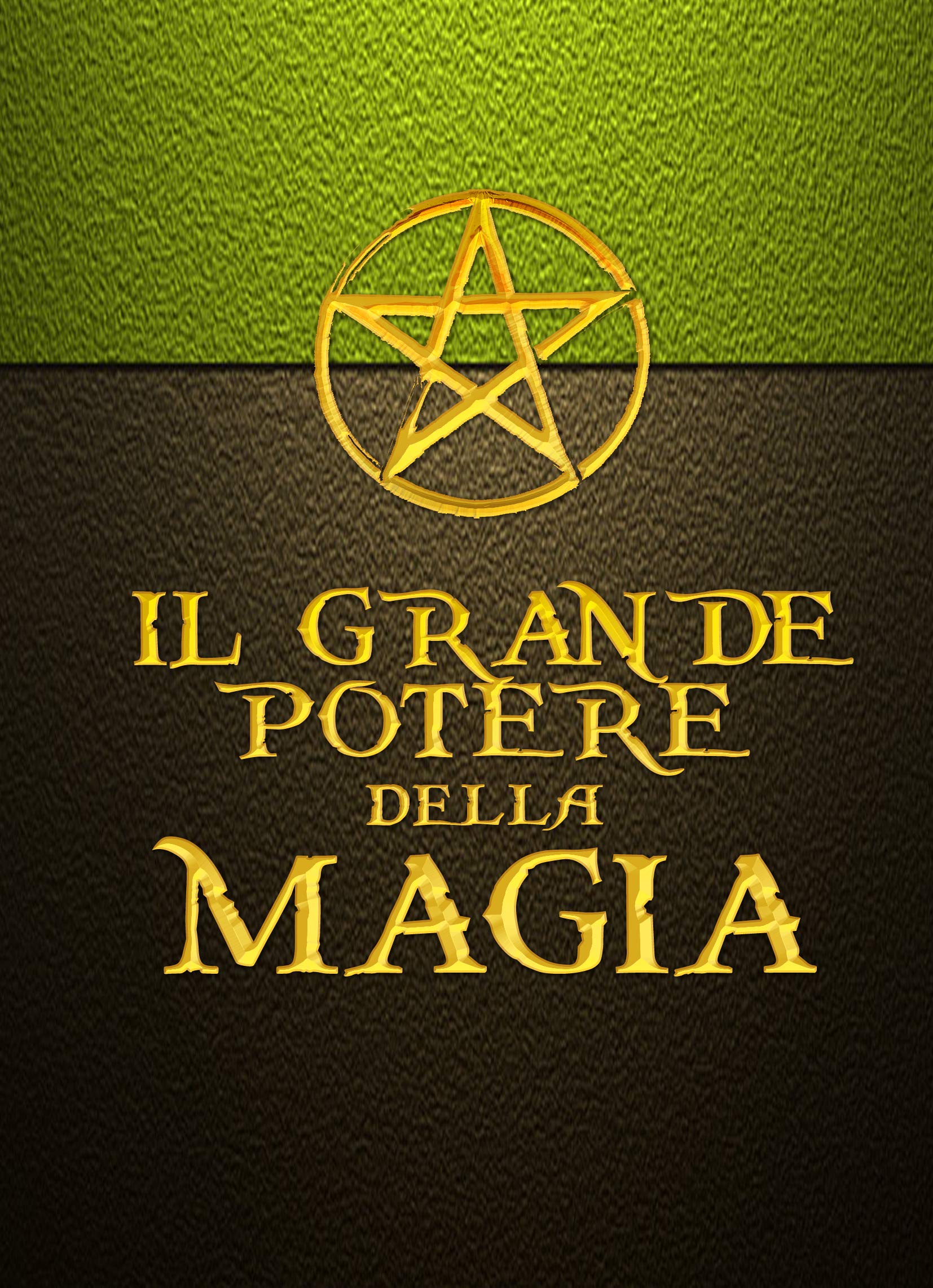 IL GRANDE POTERE DELLA MAGIA - Rivisto e corretto: Il manuale pratico di Magia - Il Grimorio di un Mago (ESOTERISMO)