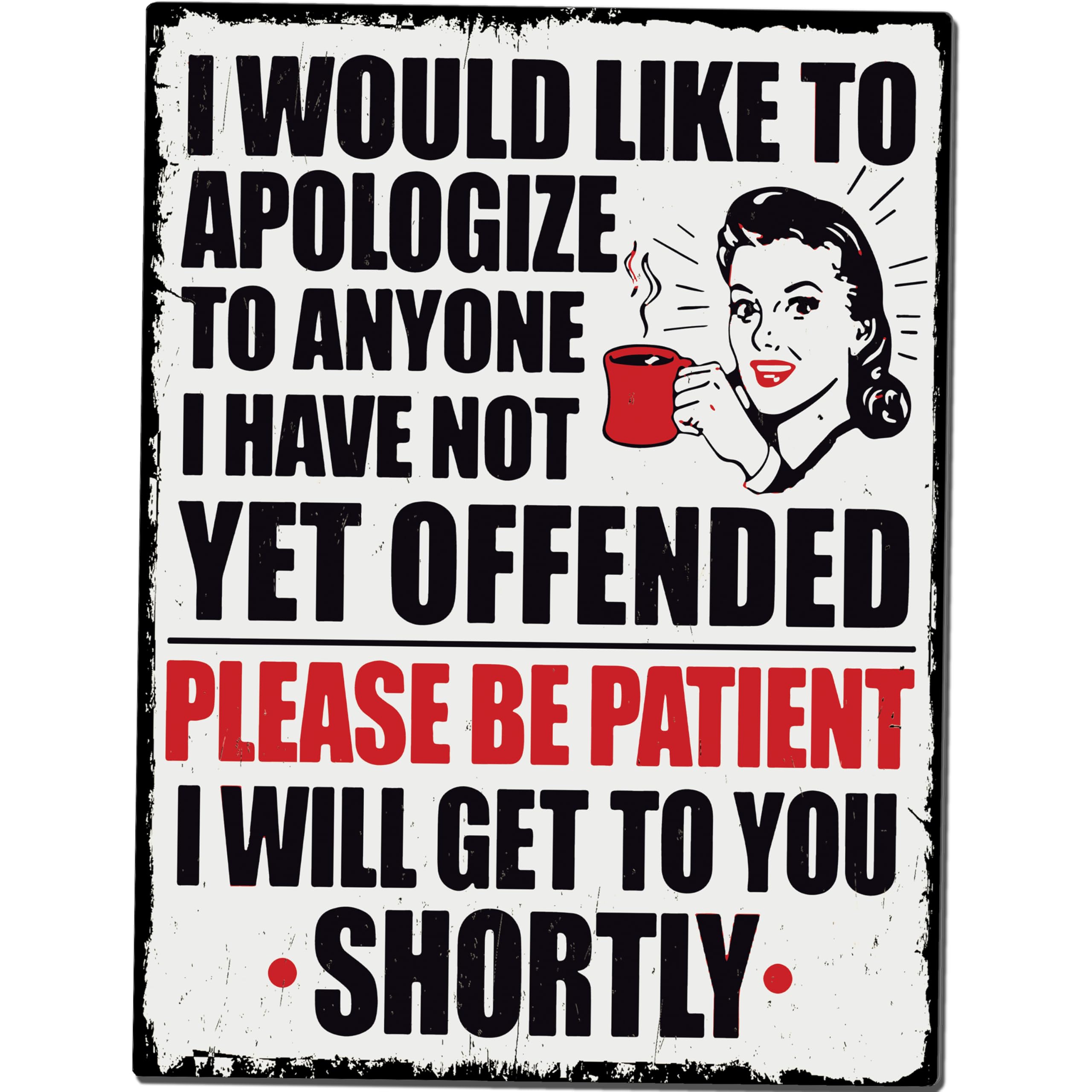 Funny Apology Sign – “I Would Like To Apologize To Anyone I Haven’t Yet Offended” Retro Metal Tin Sign