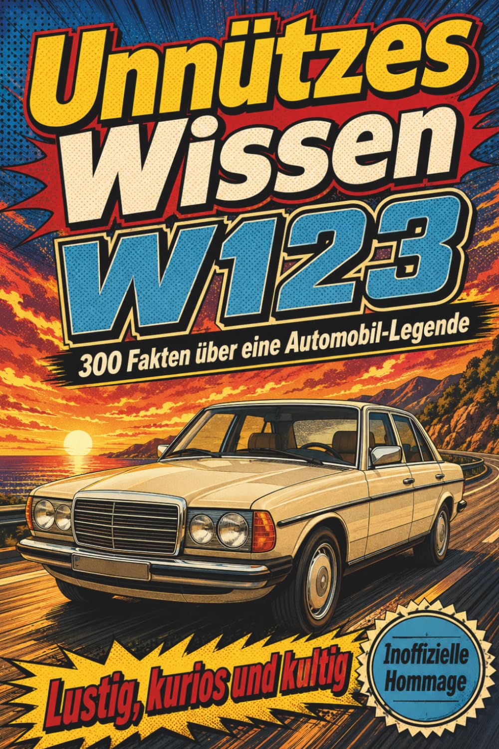 Unnützes Wissen W123 – 300 Fakten über eine Automobil-Legende