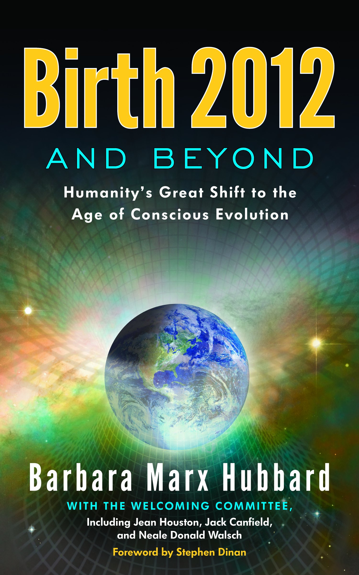 Birth 2012 and Beyond: Humanity's Great Shift to the Age of Conscious Evolution Hubbard, Barbara Marx