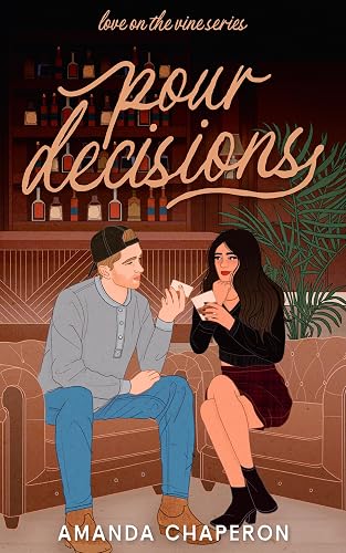 Pour Decisions: A Small Town Slow Burn Romance (Love on the Vine Book 2)