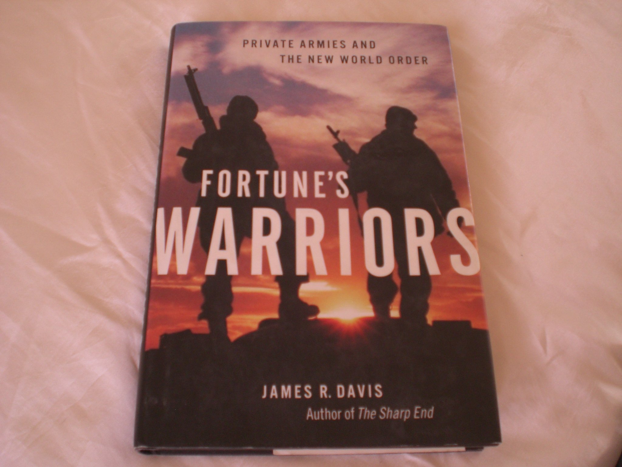 Fortune's Warriors: Private Armies and the New World Order