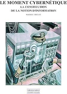 Le moment cybernétique: La constitution de la notion d'information (Milieux)