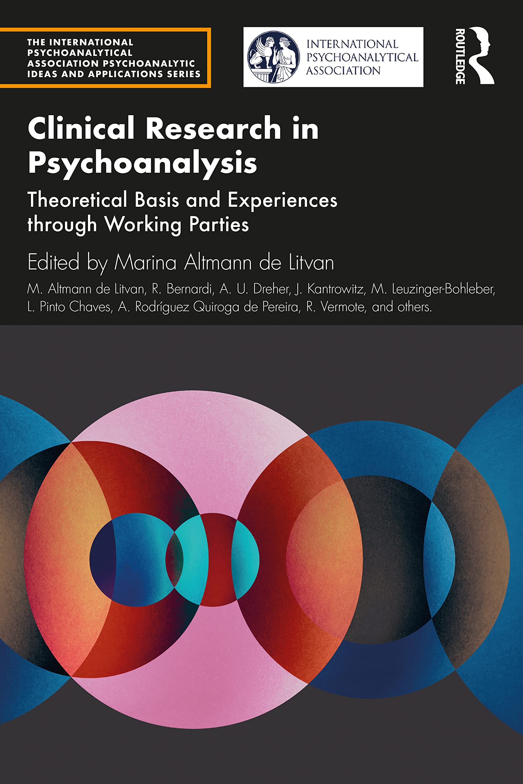 Clinical Research in Psychoanalysis: Theoretical Basis and Experiences through Working Parties (The International Psychoanalytical Association Psychoanalytic Ideas and Applications Series)