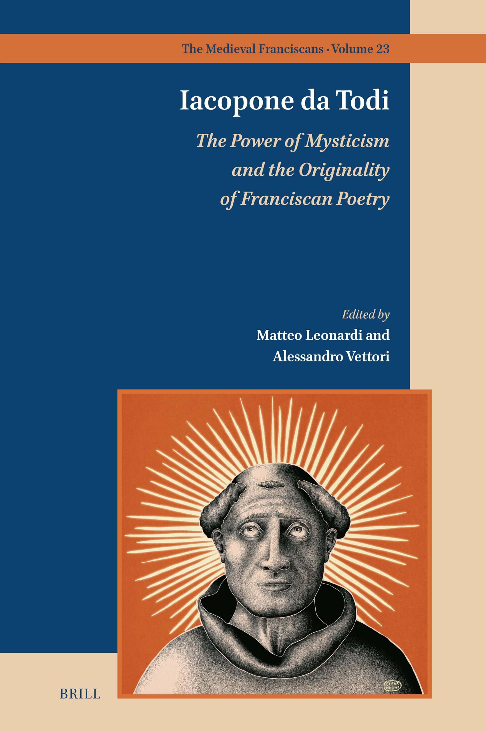 Iacopone da Todi: The Power of Mysticism and the Originality of Franciscan Poetry: 23 (The Medieval Franciscans, 23)