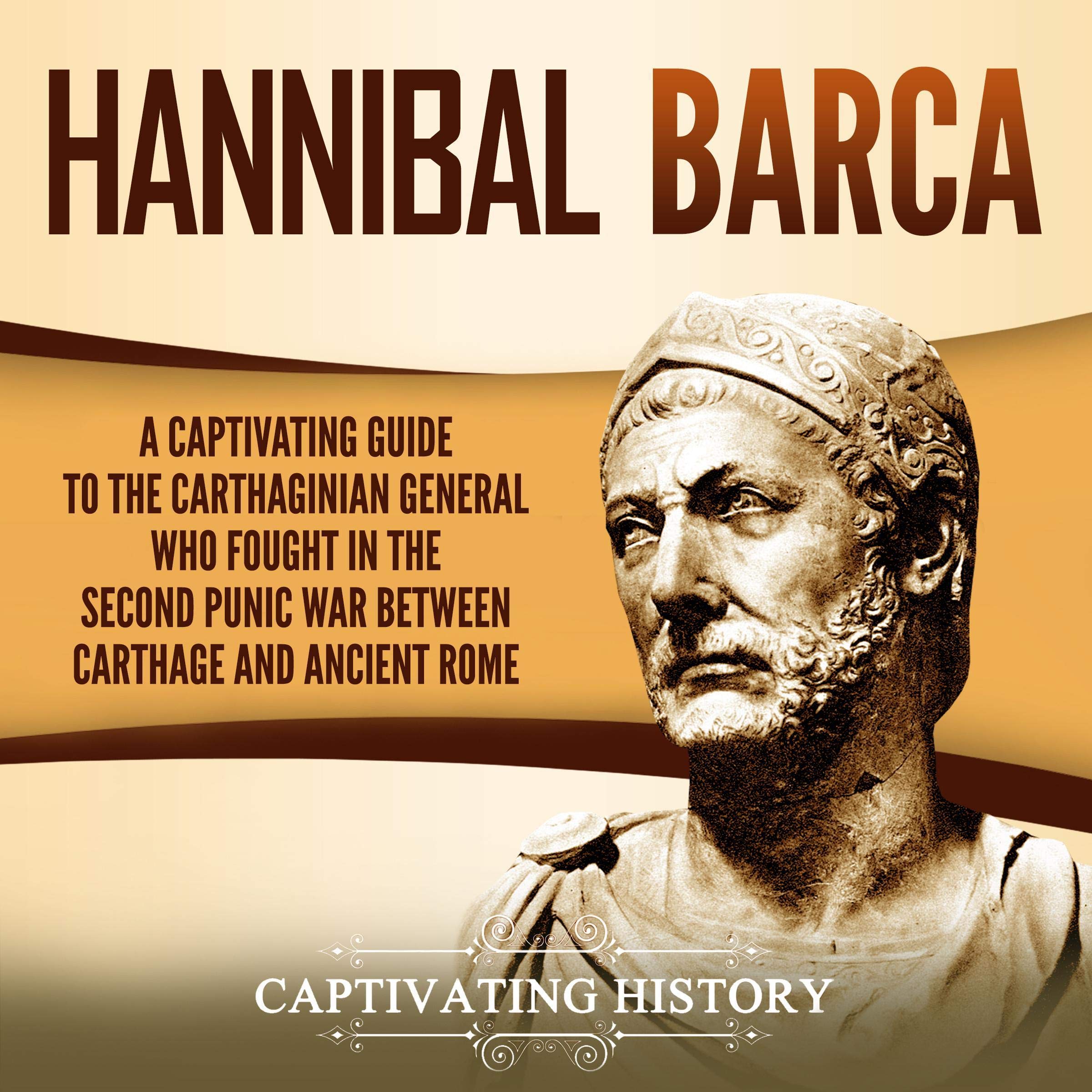 Cover art for Hannibal Barca: A Captivating Guide to the Carthaginian General Who Fought in the Second Punic War Between Carthage and Ancient Rome