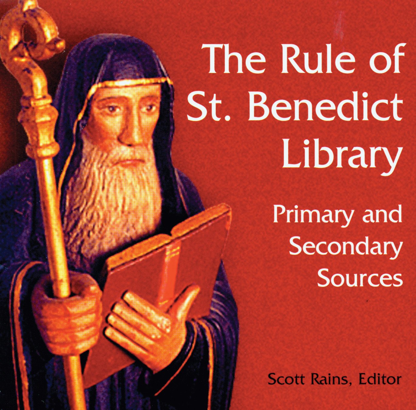 The Rule of St. Benedict Library Primary and Secondary Sources Rains
