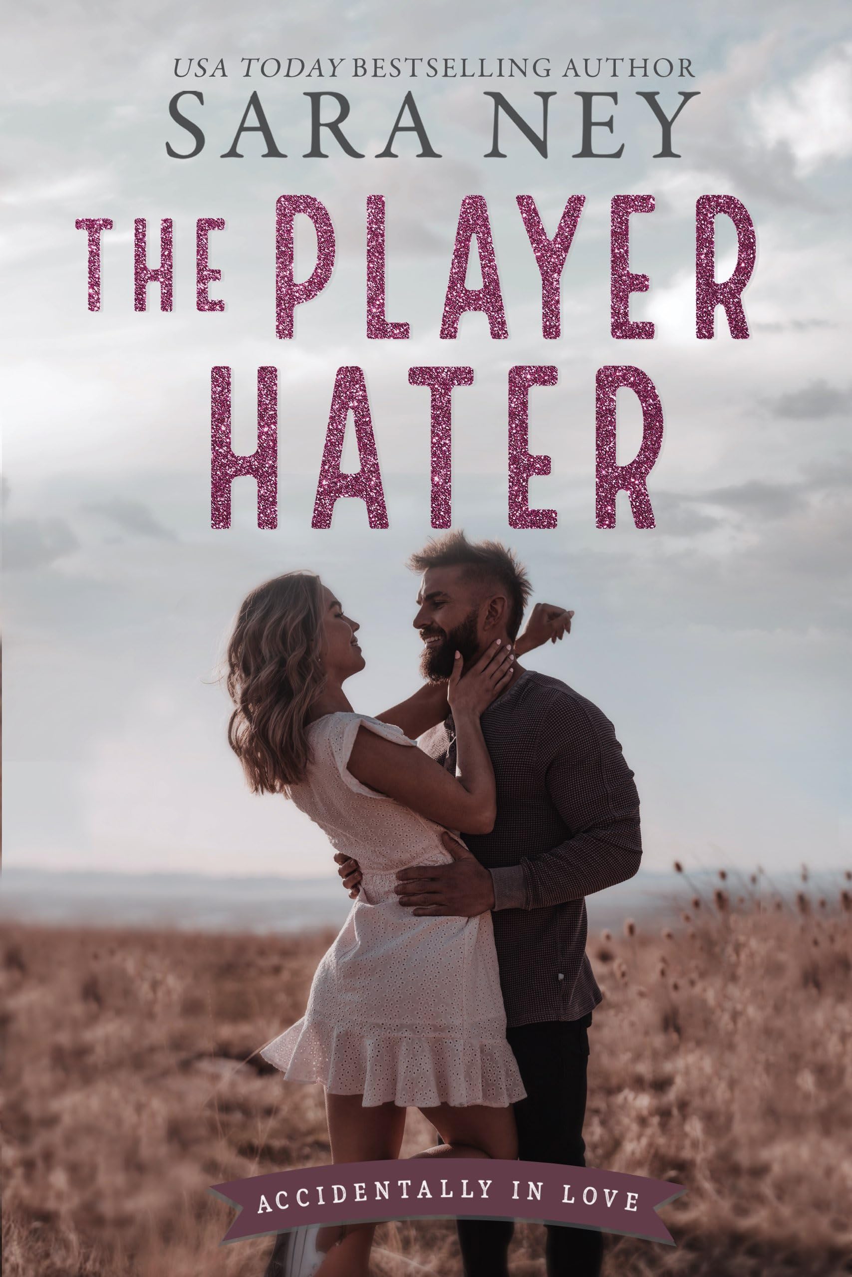 The Player Hater: a Close Proximity, Enemies to Lovers, Roommate, Sports RomCom (Accidentally In Love)