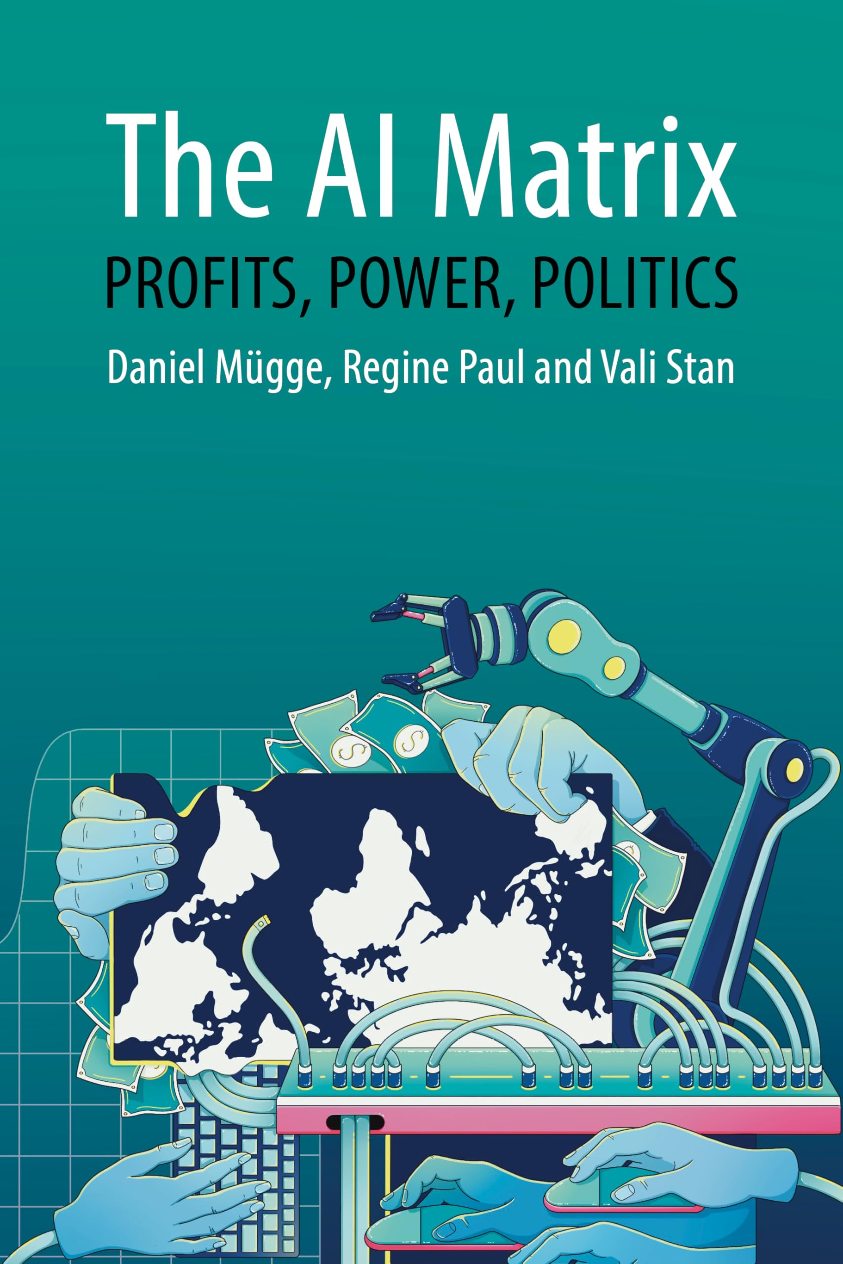 The AI Matrix: Profits, Power, Politics (Comparative Political Economy)
