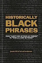 Historically Black Phrases: From "I Ain't One of Your Lil' Friends" to "Who All Gon' Be There?"