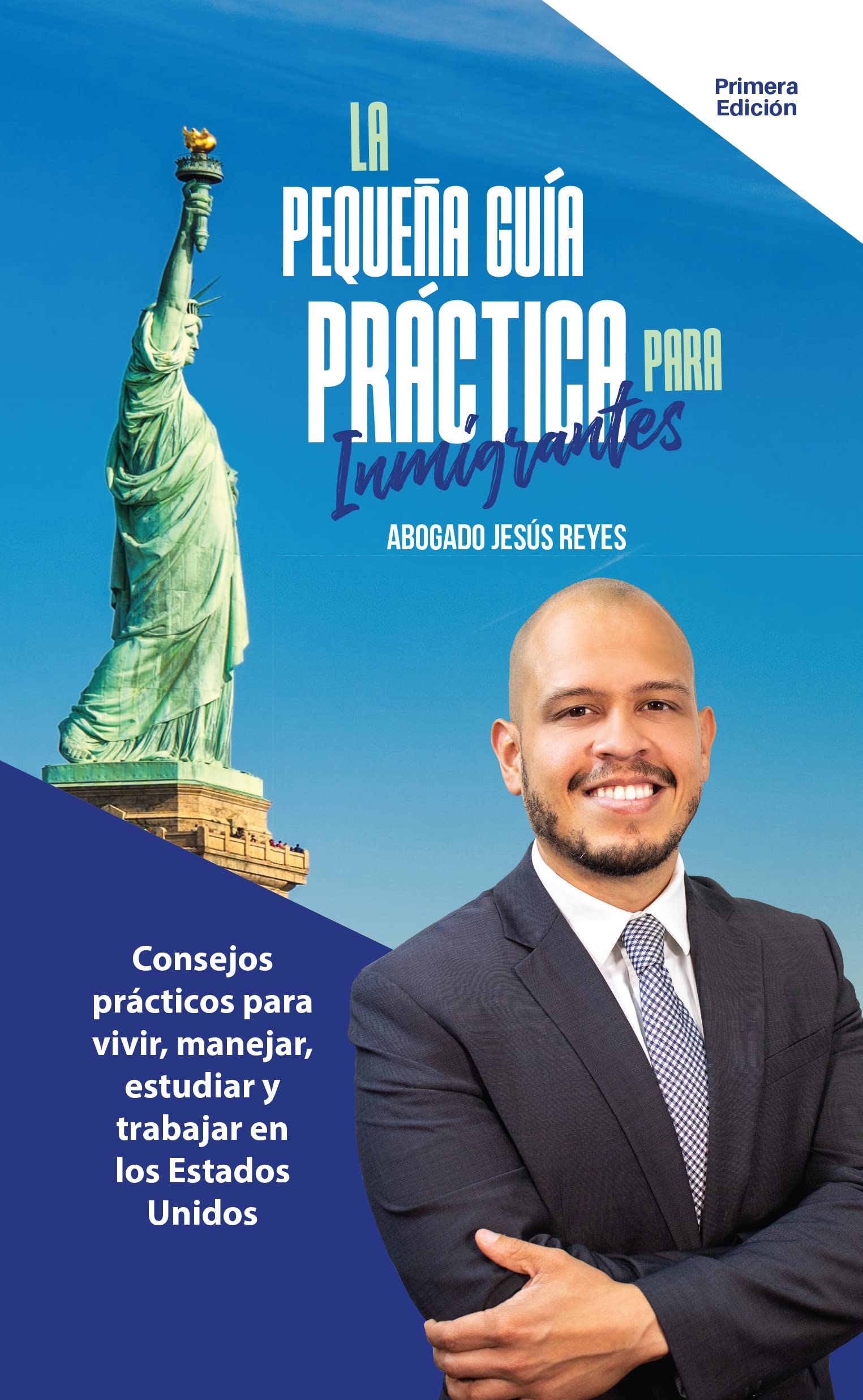 La Pequeña Guía Práctica del Inmigrante (Spanish Edition)