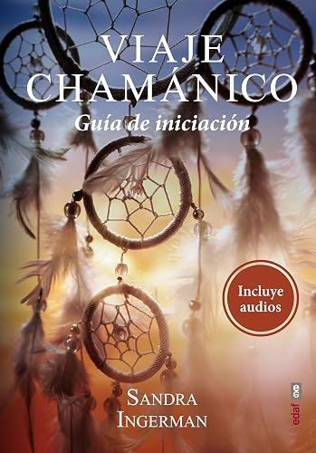 Viaje chamánico / Shamanic Journeying: Guia De Iniciacion / A Beginner's Guide