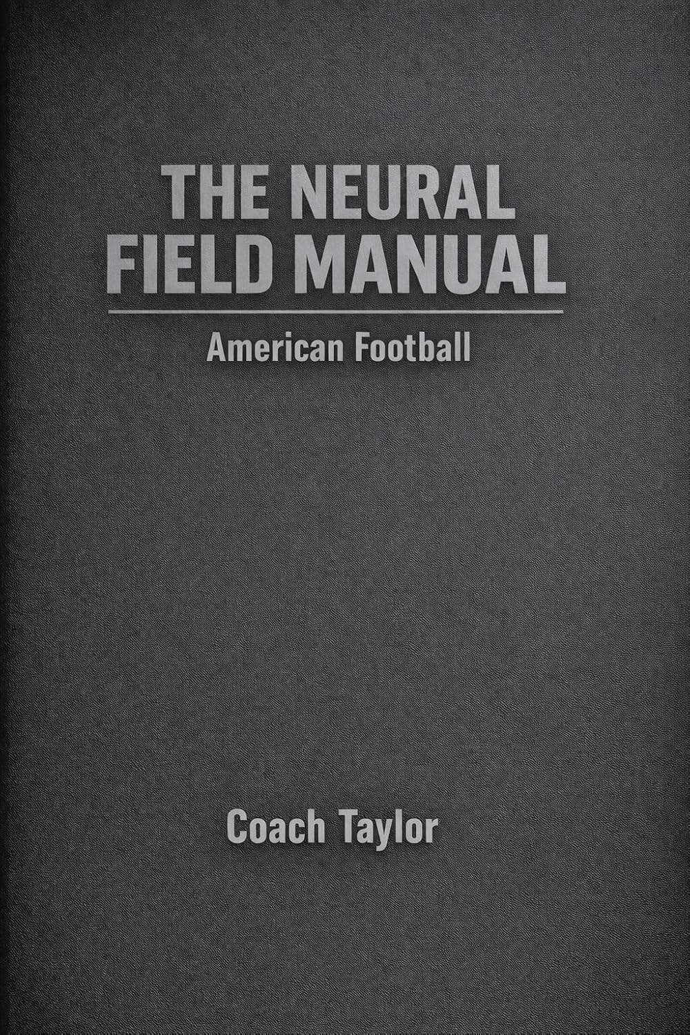 The Neural Field Manual for American Football      Kindle Edition