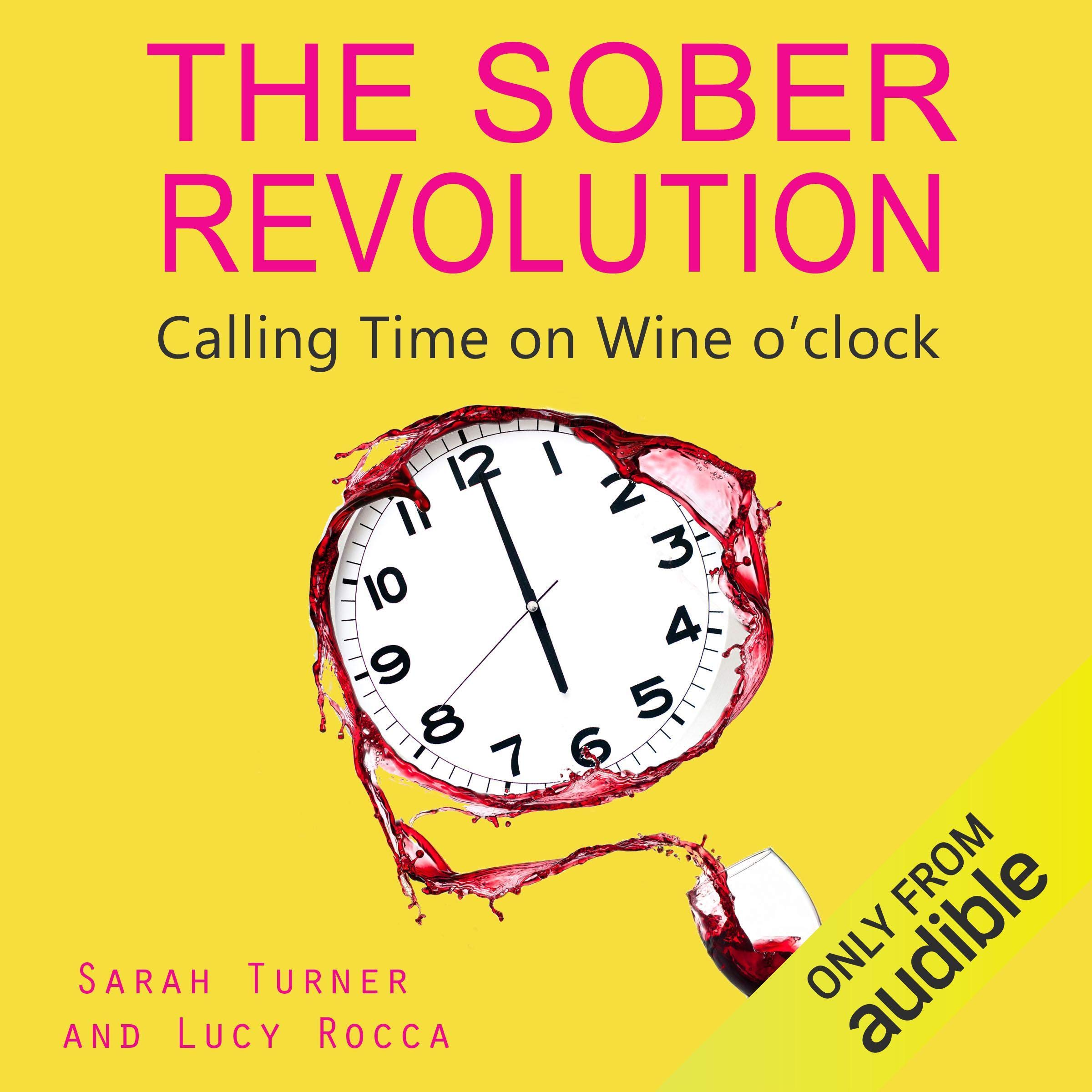 The Sober Revolution: Women Calling Time on Wine O'Clock, Addiction Recovery Series, Volume 1