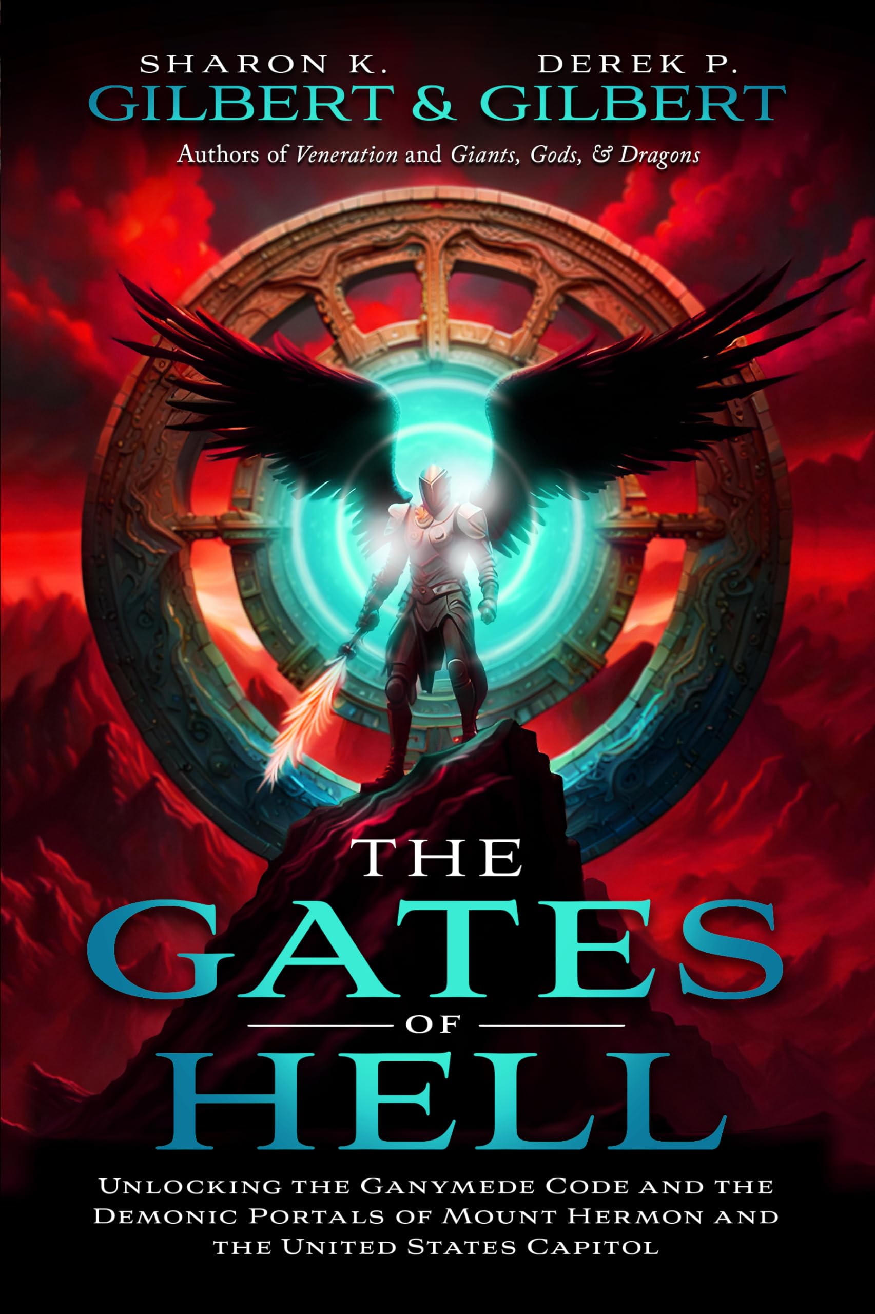 The Gates of Hell: Unlocking the Ganymede Code and the Demonic Portals of Mount Hermon and the United States Capitol