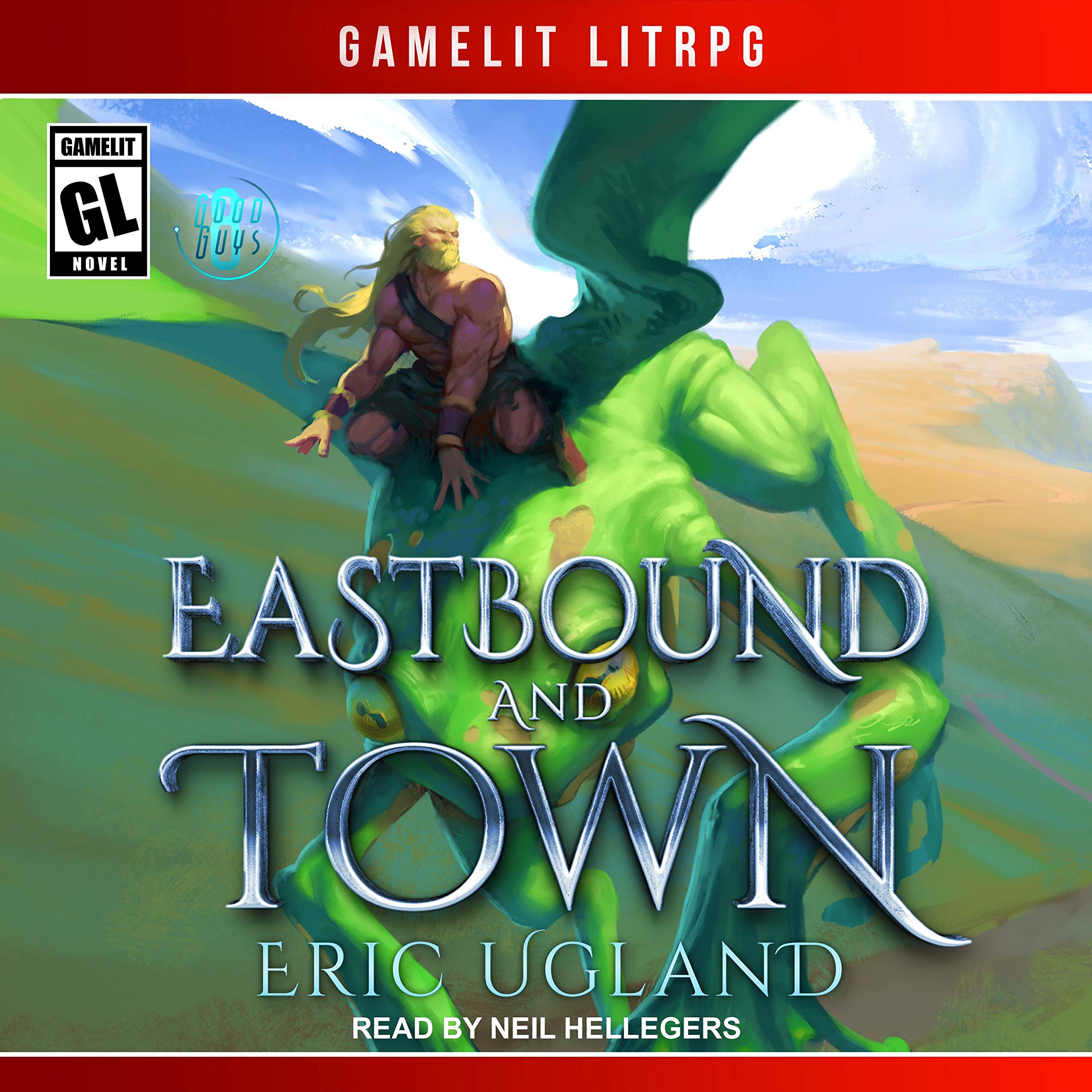 Eastbound and Town: A LitRPG/Gamelit Adventure (The Good Guys Book 8)