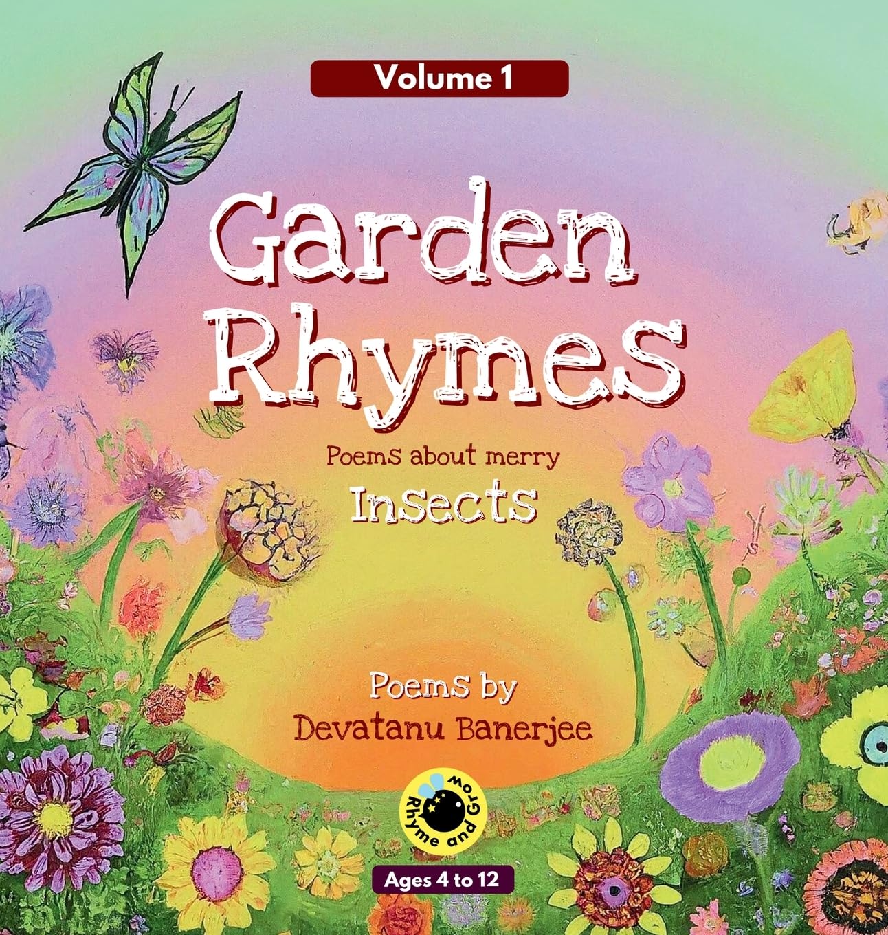 Garden Rhymes - Volume 1: Poems about Merry Insects