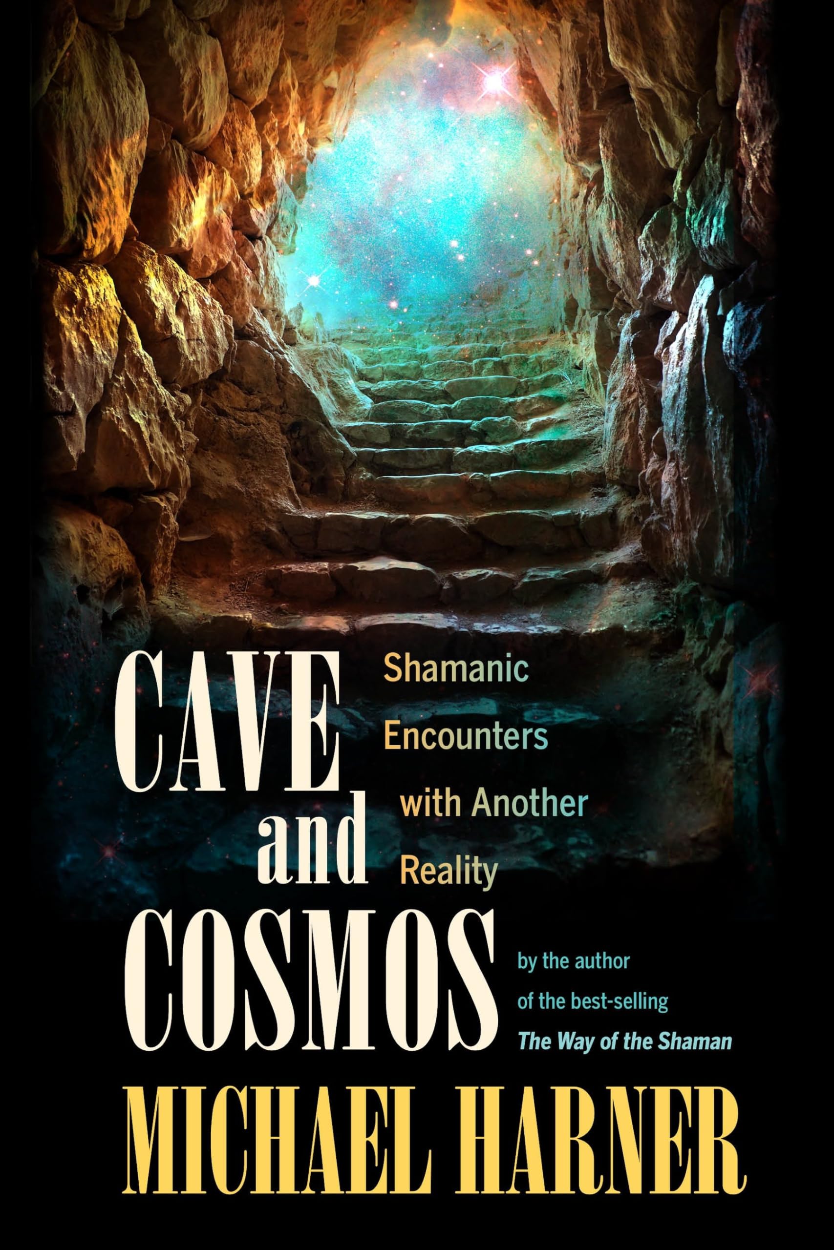 Cave and Cosmos: Shamanic Encounters with Another Reality Paperback – April 9, 2013