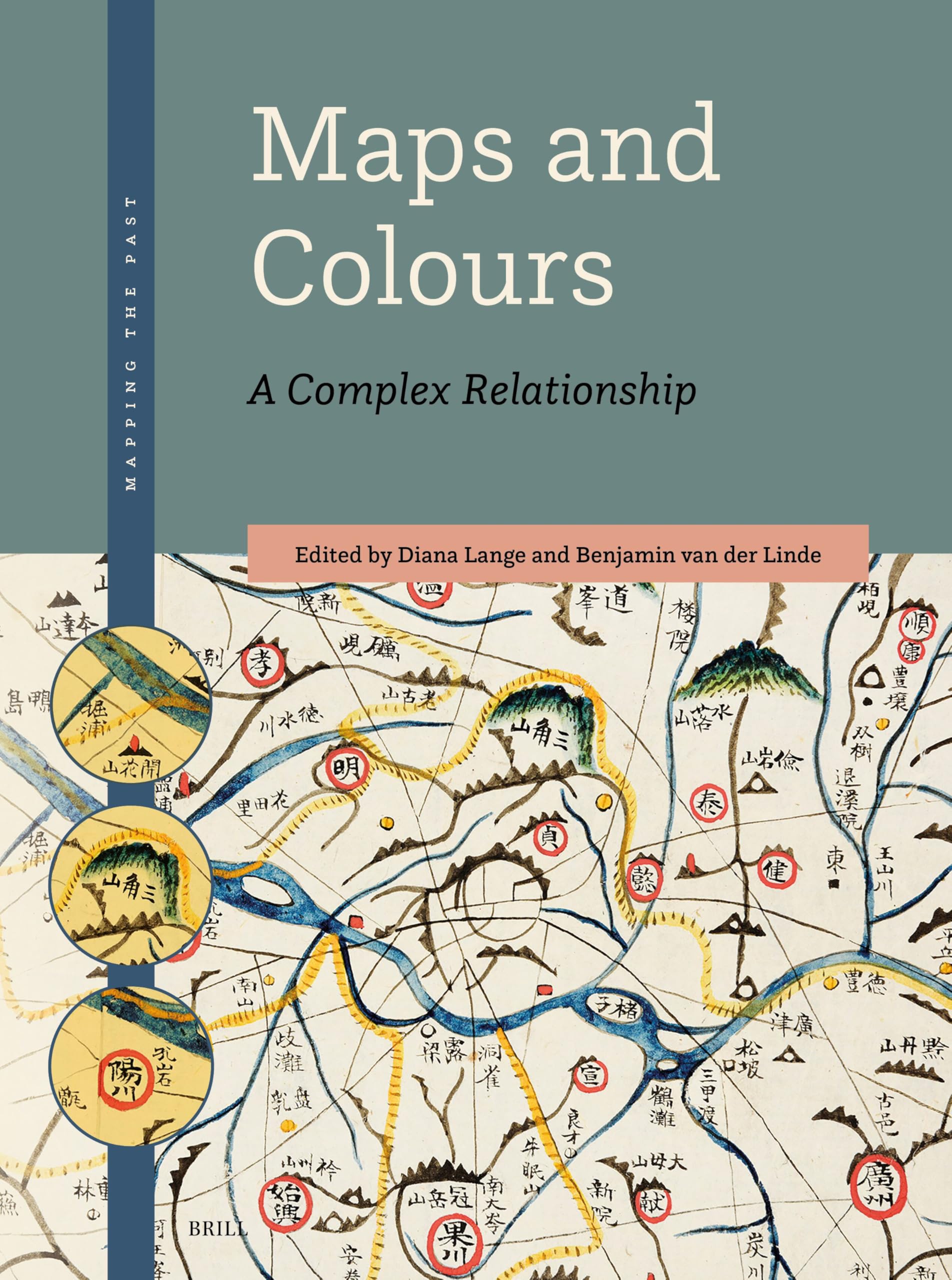 Maps and Colours: A Complex Relationship: 3 (Mapping the Past, 3)