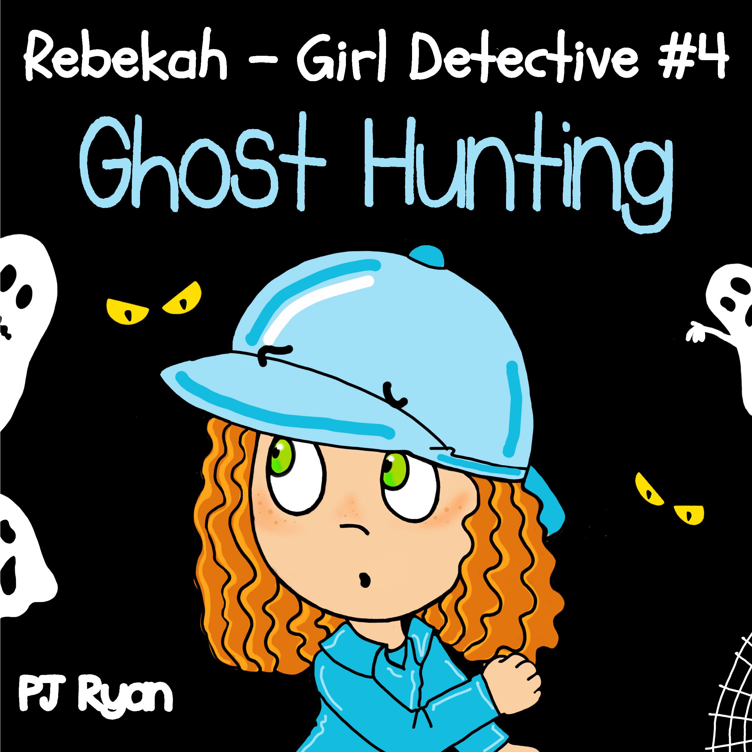 Cover art for Rebekah - Girl Detective #4: Ghost Hunting