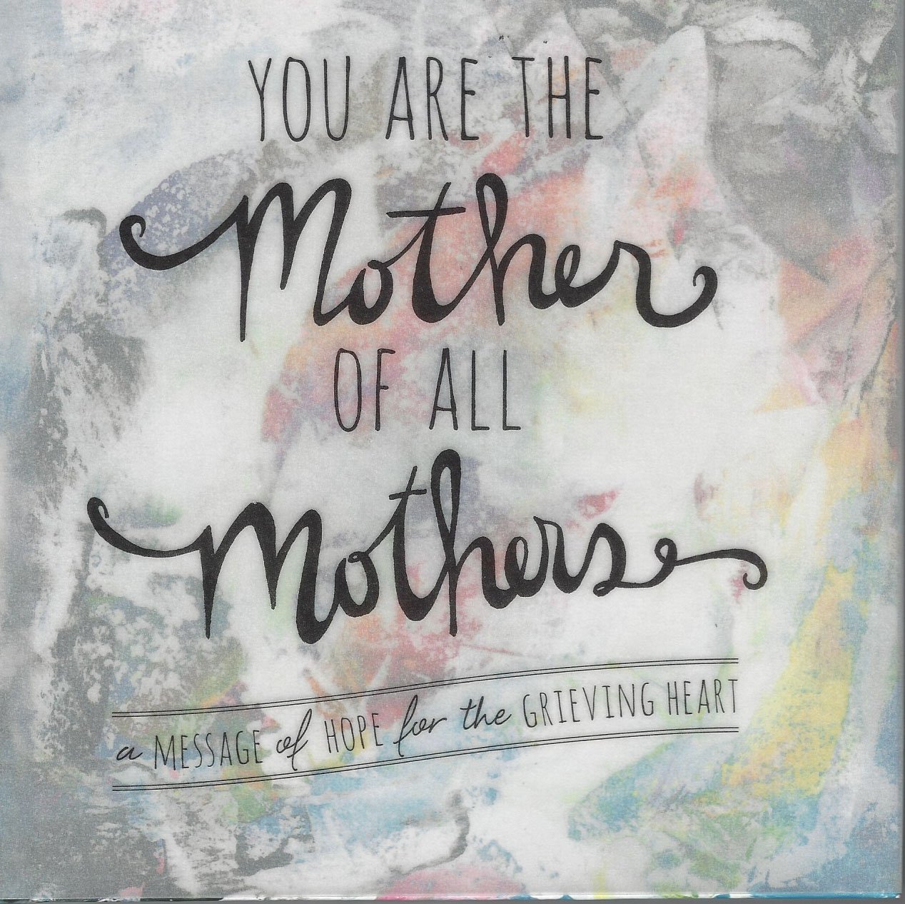 You Are the Mother of All Mothers : A Message of H: Angela
