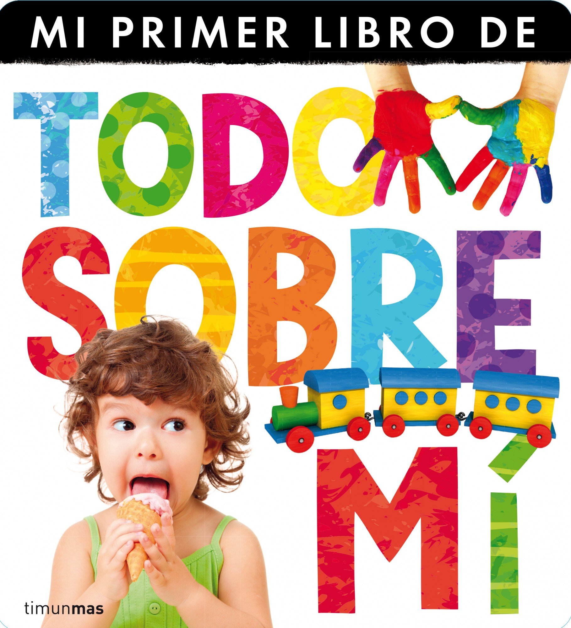Todo sobre mí: Mi primer libro de (Mi primer libro de...)