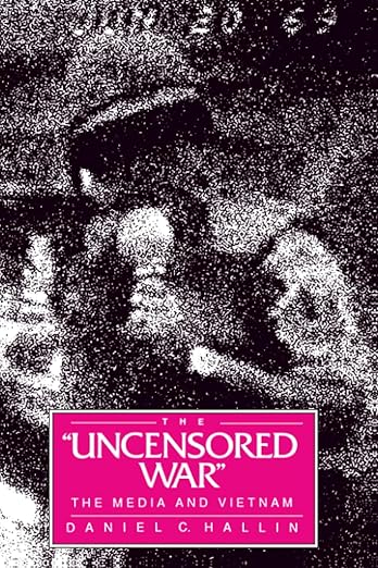 Uncensored War: The Media and Vietnam