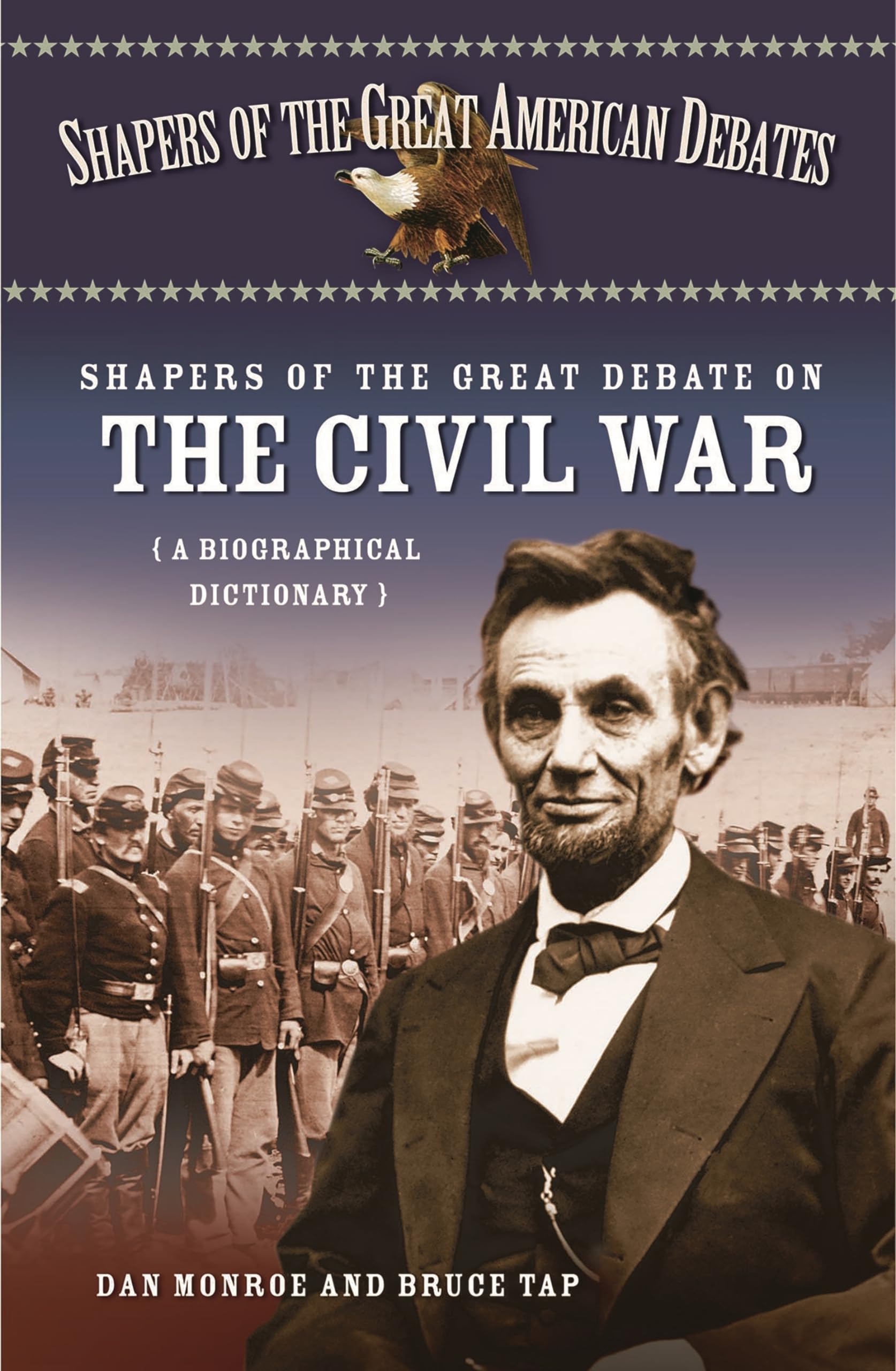 Shapers of the Great Debate on the Civil War: A Biographical Dictionary: 6 (Shapers of the Great American Debates)