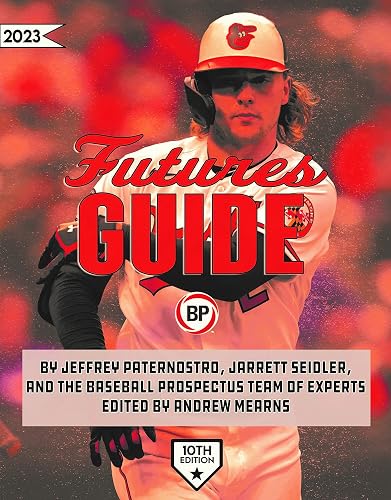 Baseball Prospectus Futures Guide 2023: The Top Prospects for Every Mlb Team and More