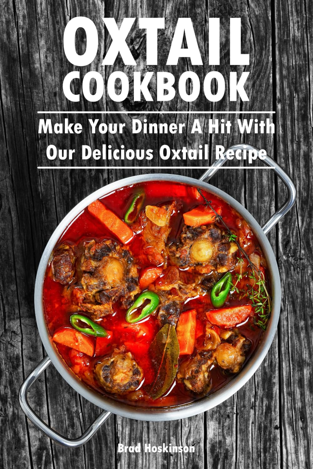 Oxtail Cookbook: Make Your Dinner A Hit With Our Delicious Oxtail Recipe