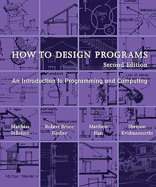How to Design Programs, second edition: An Introduction to Programming ...