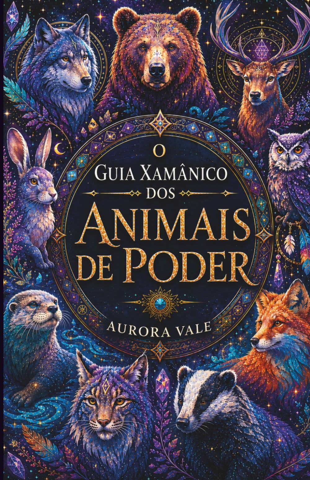 O Guia Xamânico Dos Animais De Poder: Como Encontrar, Compreender E Se Conectar Com Seus Animais De Poder (A Série Do Xamanismo)