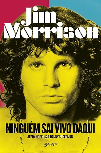 Jim Morrison: Ninguém sai vivo daqui