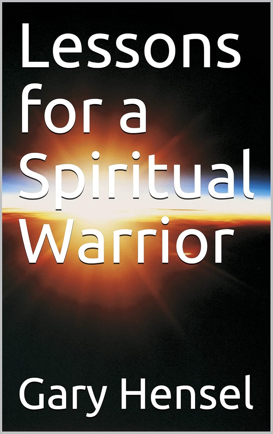 Lessons for a Spiritual Warrior      Kindle Edition