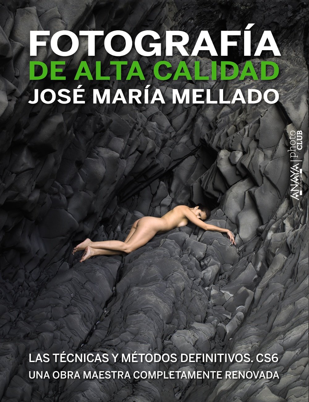 Fotografía de Alta Calidad. Las técnicas y métodos definitivos. CS6 (Photoclub)