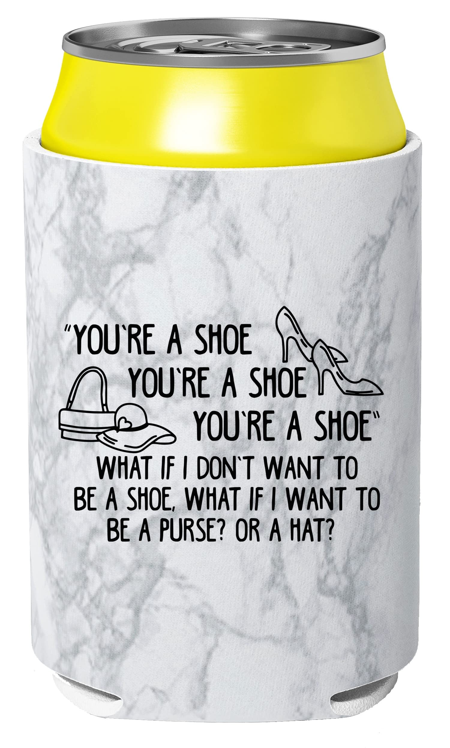 HippowarehouseYou're a Shoe, You're a Shoe, You're a Shoe. What if I Don�t Want to be a Shoe, What if I Want to be a Purse? Or a hat? Beer Can Cooler Sleeve Bottle Beer Can