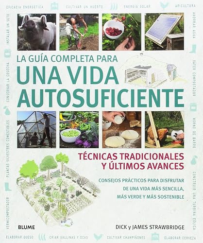 La guía completa para una vida autosuficiente (GUIAS PRACTICAS ILUSTRADAS)