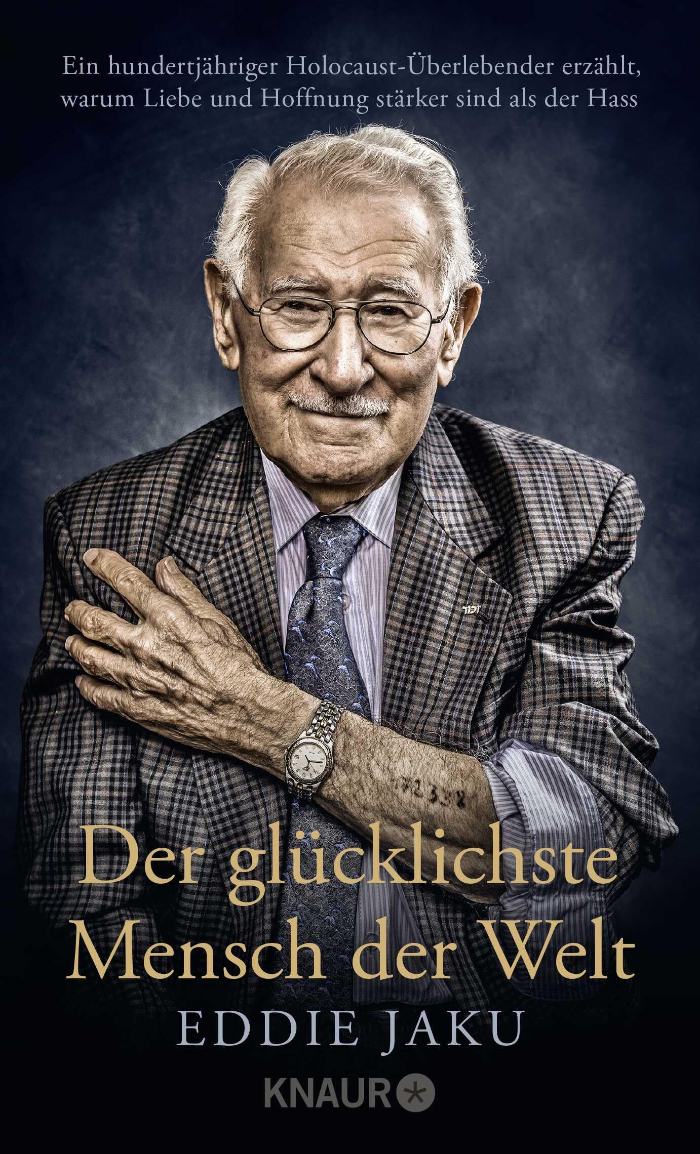 Der glücklichste Mensch der Welt: Ein hundertjähriger Holocaust-Überlebender erzählt