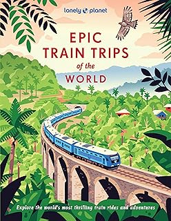 Lonely Planet Epic Train Trips of the World