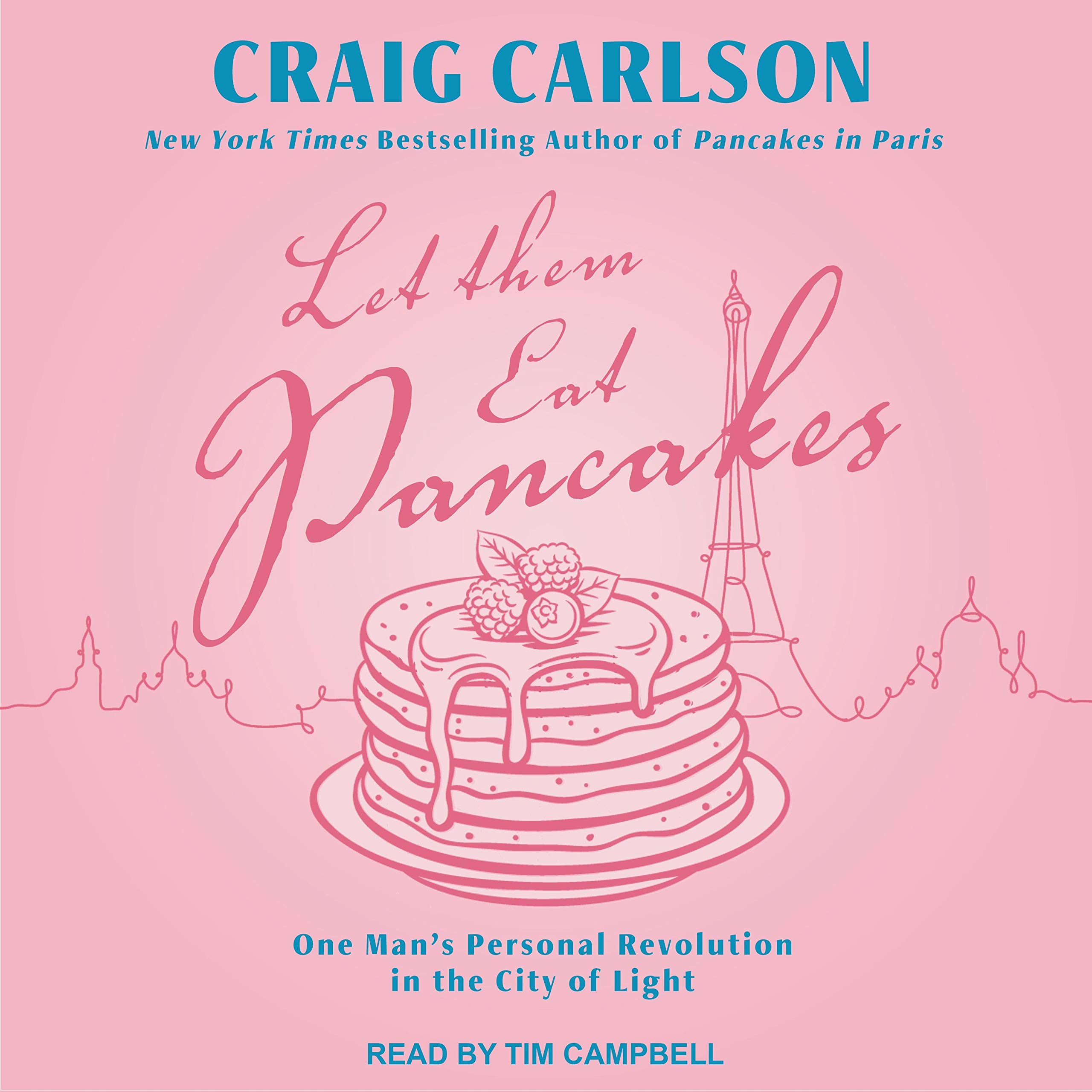 Let Them Eat Pancakes: One Man’s Personal Revolution in the City of Light